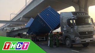Vụ container kéo sập gầm cầu bộ hành: Chiều cao cầu thấp hơn thiết kế | THDT