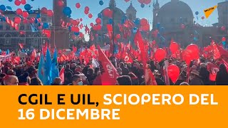 Cgil e Uil, sciopero del 16 dicembre