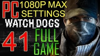 Watch Dogs FINAL MISSION Walkthrough Part 41 PC Gameplay lets play - No Commentary