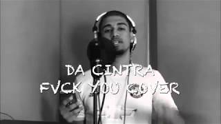 Da Cintra Fvck U Cover - Kizz Daniel - Fuck You Challenge