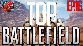 TOP BATTLEFIELD || EPISODIO N16