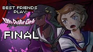 Best Friends Play Danganronpa: Ultra Despair Girls (Part FINAL)