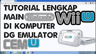 Tuturial Lengkap Main Nintendo Wii U di PC/Komputer dg Emulator Cemu