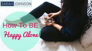 How to be Happy Alone - Spending Time with You