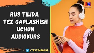 Rus tilida tez gaplashish uchun audiokurs .+79372490499 Telegram