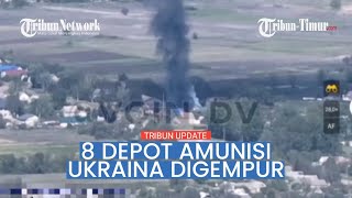 Serangan Ukraina Terhambat, 8 Depot Amunisi Digempur Militer Rusia