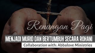Renungan Pagi | MENJADI MURID DAN BERTUMBUH SECARA ROHANI | Eps.21