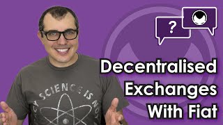 Bitcoin Q&A: Decentralised exchanges with fiat