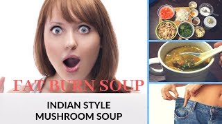 Fat Burn Soup | Indian Style Mushroom Spinach Soup For Weightloss