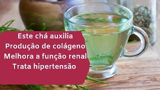 Colágeno,limpeza dos rins , pressão arterial! O chá rico em benefícios!