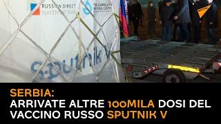 Serbia: arrivate altre 100mila dosi del vaccino russo Sputnik V