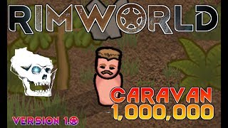 [40] RimWorld 1.0 - New Base Work - Caravan 1,000,000 - Naked Brutality - Let's Play