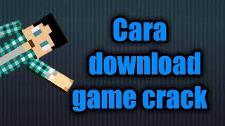 Cara download game CRACK gratiss!!!
