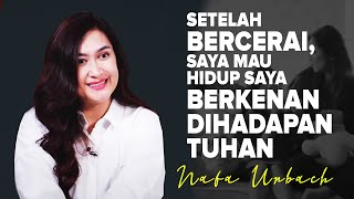 #KisahNyata - SETELAH BERCERAI, SAYA MAU HIDUP SAYA BERKENAN DIHADAPAN TUHAN - Nafa Urbach