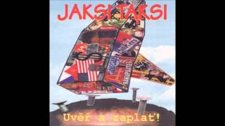 Jaksi Taksi - TUNELÁŘI S.R.O. - album Uvěř a zaplať, 1999