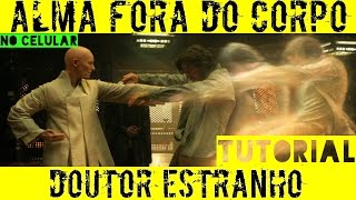 Tutorial = Efeito Alma Fora do Corpo Filme Doutor Estranho No Celular