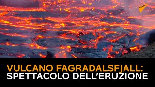 Vulcano Fagradalsfjall: spettacolo dell’eruzione