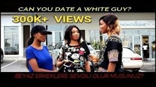 AFRICAN GIRLS REACTION: CAN YOU DATE A WHITE GUY? ? NIGERIA