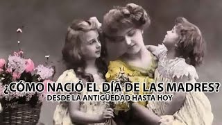 ¿CÓMO NACIÓ EL DÍA DE LAS MADRES?