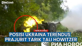 Posisi Pasukan Ukraina yang Dipakai Tembaki Belgorod Disikat Habis Howitzer Rusia