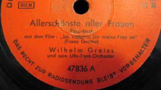 UFA-Orchester / Wilhelm Greiss - Allerschönste aller Frauen