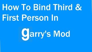 How To Bind First & Third Person To A Key In Garry's Mod