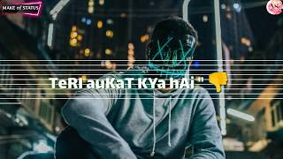 Meri mohabbat par sawal uthaye teri AUKAT kya hai status || boy status Ⓜ️ MAKE OF STATUS