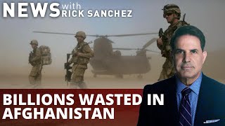 Afghanistan: What we built, then destroyed with your tax money