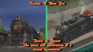 Trainz; A New Era | Static to Steam | The move and restoration of a steam locomotive