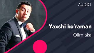 Olim aka - Yaxshi ko'raman