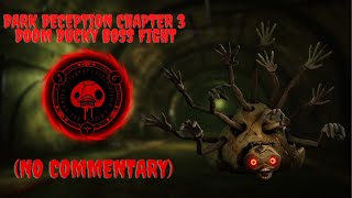 Dark Deception Chapter 3: DOOM DUCKY BOSS FIGHT (NO COMMENTARY)