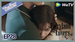 【ENG SUB】Fairyland Lovers EP28 trailer when Bai Qi feel he love a girl, he will more dangerous?