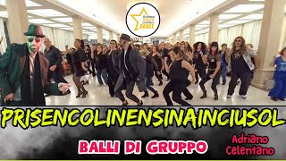 PRISENCOLINENSINAINCIUSOL | BALLI DI GRUPPO | ADRIANO CELENTANO | ANDREA STELLA |#ballidigruppo