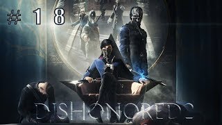Прохождение Dishonored 2 #18 -  ИЩЕМ СПОСОБЫ СПАСЕНИЯ ( Максимальная сложность )