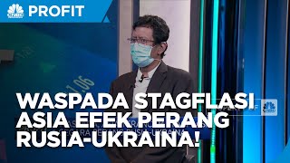 Waspada Stagflasi di Asia Efek Perang Rusia-Ukraina!