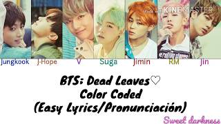 BTS; Dead Leaves Color Coded (Easy Lyrics/Pronunciación)