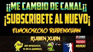 Me cambio de canal - Subscribete a el nuevo ElMoloscolo rubenxuan