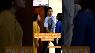 BALAS DENDAM WANITA YANG DITINGGAL SUAMI SELINGKUH | #kisahnyata