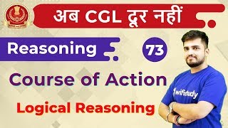 6:30 PM - SSC CGL 2018 | Reasoning by Deepak Sir | Course of Action
