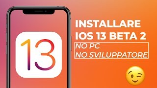 Installare iOS 13 Beta 2 [NO PC - NO SVILUPPATORE]