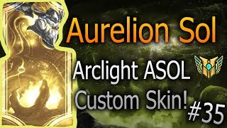 Aurelion Sol - ARCLIGHT AURELION SOL CUSTOM SKIN!