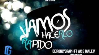 DeironlyGraph Ft WC & JanleP. - [Vamos Hacerlo Rapido](Prod.ByWc)