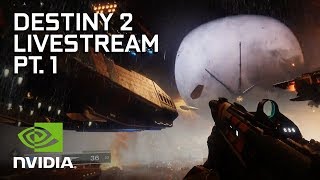 Destiny 2 on PC - NVIDIA's Playthrough Part 1 of 5
