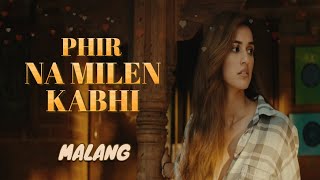 Phir Na Milen Kabhi (LYRICS) | MALANG | Aditya R K, Disha P, Anil K, Kunal K | Ankit Tiwari |