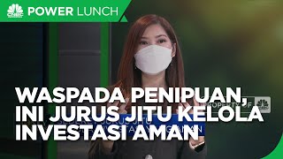 Waspada Penipuan, Ini Jurus Jitu Kelola Investasi Aman