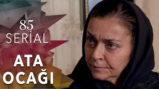 Ata Ocağı (85-ci seriya)