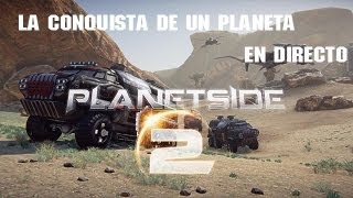 PlanetSide 2 | [En directo] La conquista de un planeta!  [Free to play]