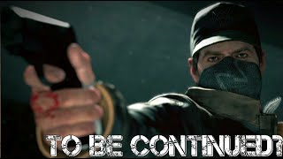 Watch Dogs ► Tribute ● To be continued? ||HD||