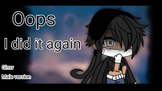 Oops I did it again GLMV [] Male Version []