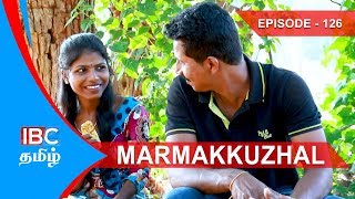 Marmakkulal Thriller Serial | Episode 126 மர்மக்குழல் நெடுந்தொடர் - Marma Kulal IBC Tamil